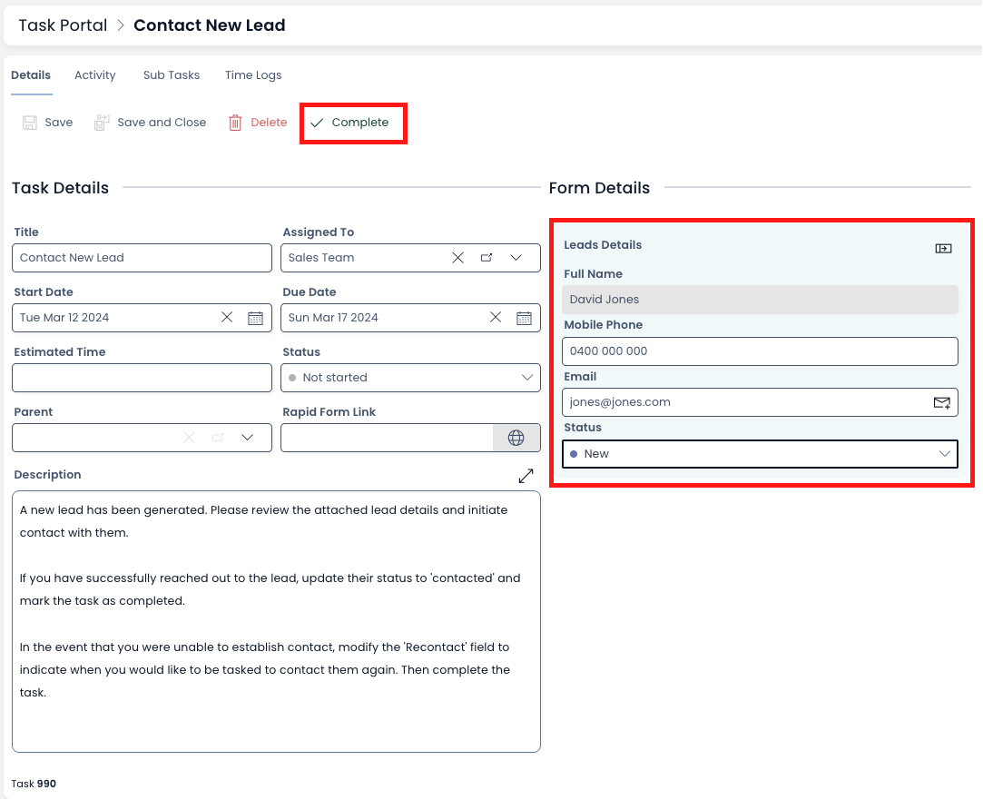 A screenshot demonstrating a task that contains the &quot;Lead Details&quot; embedded form as part of the &quot;Contact New Lead&quot; process that is automatically generated. The screenshot is annotated with a red box to highlight the &quot;Complete&quot; button, and with a red box to highlight the location of the embedded form. The embedded form has the following fields that appear: &quot;Full Name: David Jones&quot;, &quot;Mobile Phone: 0400 000 000&quot;, &quot;Email: jones@jones.com&quot;, &quot;Status: New&quot;.